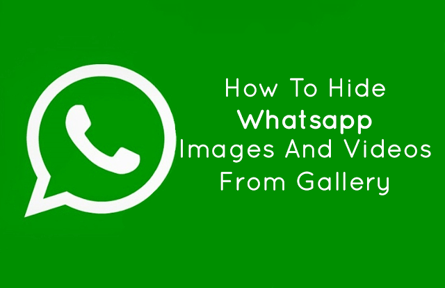 How to Hide Whatsapp Images and Videos from Gallery